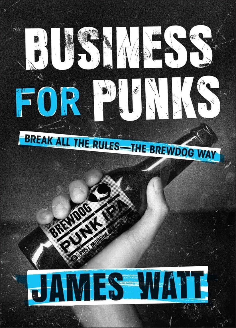Бізнес для панків: Наплюйте на всі правила за прикладом BrewDog — Джеймс Уотт